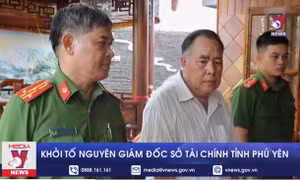 Khởi tố nguyên Giám đốc Sở Tài chính tỉnh Phú Yên