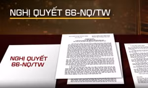 Nghị quyết 66-NQ/TW và cuộc 'làm mới' tư duy pháp luật​
