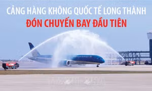 Cảng hàng không quốc tế Long Thành đón chuyến bay đầu tiên