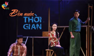 'Bến nước thời gian' - nhiều sáng tạo mới trong vở kịch về thời hậu chiến