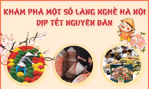 Khám phá một số làng nghề Hà Nội dịp Tết Nguyên đán
