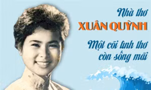 Nhà thơ Xuân Quỳnh: Một cõi tình thơ còn sống mãi
