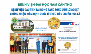 Bệnh viện Đại học Nam Cần Thơ đạt chứng nhận kiểm định quốc tế theo tiêu chuẩn Hoa Kỳ