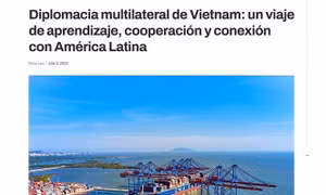 Truyền thông Argentina: Việt Nam ngày càng có nhiều đóng góp cho cộng đồng quốc tế