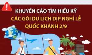 Khuyến cáo tìm hiểu kỹ các gói du lịch dịp nghỉ lễ Quốc khánh 2/9