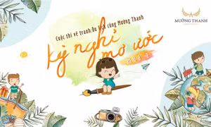 Tập đoàn Mường Thanh phát động cuộc thi vẽ tranh 'Du lịch cùng Mường Thanh – Kỳ nghỉ mơ ước' Mùa 2