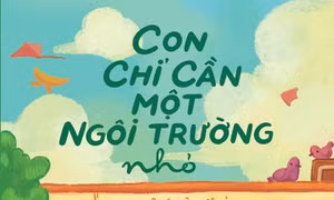 'Con chỉ cần một ngôi trường nhỏ'