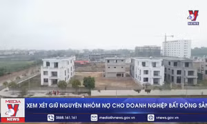 Xem xét giữ nguyên nhóm nợ cho doanh nghiệp bất động sản