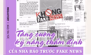 Tăng cường kỹ năng thẩm định của nhà báo trước fake news