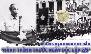 Những địa danh ghi dấu ‘hành trình trước Ngày Độc lập 2/9’