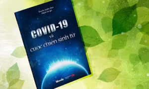 'COVID-19 và cuộc chiến sinh tử' - Năng lượng từ những bài học chống dịch