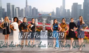 WTA Finals 2019 - 'Bát đại mỹ nhân' đua tài ở Thâm Quyến