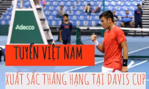 Tuyển quần vợt Việt Nam xuất sắc thăng hạng tại Davis Cup 2019