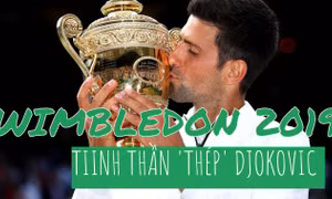 Wimbledon 2019: Tinh thần 'thép' Djokovic