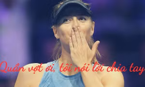 Maria Sharapova: 'Quần vợt ơi, tôi nói lời chia tay'