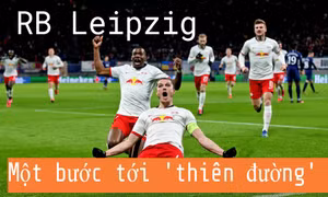 RB Leipzig-Một bước tới 'thiên đường' Champions League