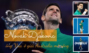 Djokovic - ông 'Vua' ở giải Australia mở rộng
