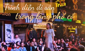 Trình diễn di sản trong lòng phố cổ