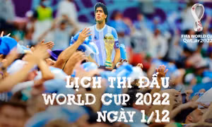 Lịch thi đấu và truyền hình trực tiếp World Cup 2022 ngày 1/12: 'Chung kết' Argentina - Ba Lan