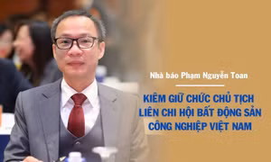Nhà báo Phạm Nguyễn Toan làm Chủ tịch Liên chi hội Bất động sản công nghiệp Việt Nam