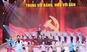 Đặc sắc chương trình nghệ thuật chính luận 'Trung với Đảng, hiếu với dân'