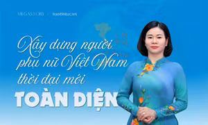 Xây dựng người phụ nữ Việt Nam thời đại mới toàn diện 