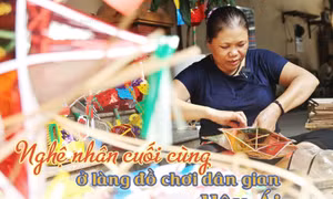 Nghệ nhân cuối cùng ở làng đồ chơi dân gian Hậu Ái 