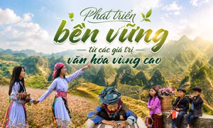 Phát triển bền vững từ các giá trị văn hóa vùng cao
