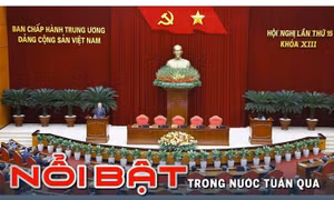 Nổi bật tuần qua: Hội nghị Trung ương Đảng lần thứ 15 và Đại hội Thi đua yêu nước thành công tốt đẹp