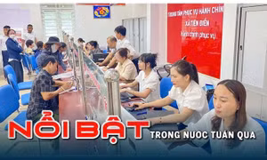 Nổi bật tuần qua: Chính quyền địa phương 2 cấp vận hành thông suốt, Hà Nội công bố điểm thi vào lớp 10