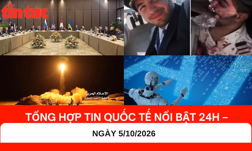Tổng hợp tin quốc tế nổi bật 24h - Ngày 5/10/2026