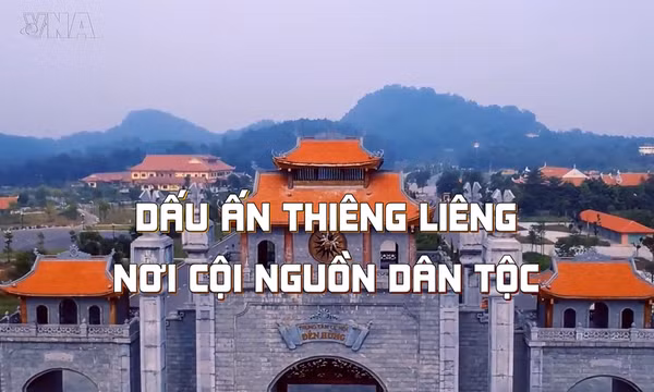 Thông điệp lịch sử: Dấu ấn thiêng liêng nơi cội nguồn dân tộc