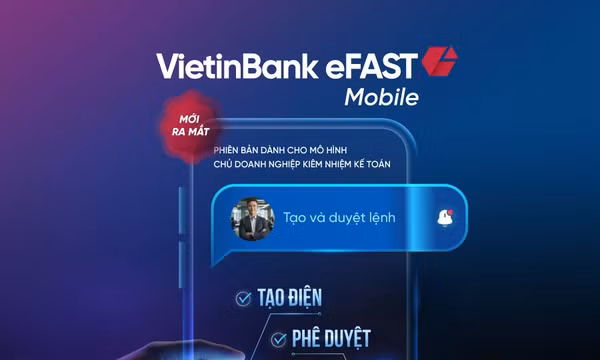 VietinBank eFAST mobile phiên bản mới dành riêng cho doanh nghiệp nhỏ