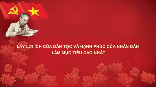 Học Bác mỗi ngày: Lấy lợi ích của dân tộc và hạnh phúc của nhân dân làm mục tiêu cao nhất