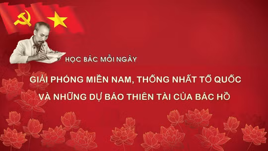 Học Bác mỗi ngày: Giải phóng miền Nam, thống nhất Tổ quốc và những dự báo thiên tài của Bác Hồ
