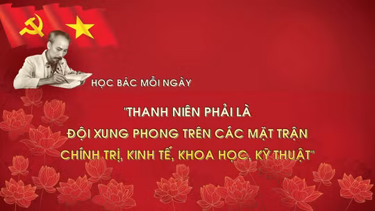 Học Bác mỗi ngày: 'Thanh niên phải là đội xung phong trên các mặt trận chính trị, kinh tế, khoa học, kỹ thuật'