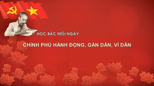 Học Bác mỗi ngày: Chính phủ hành động, gần dân, vì dân 