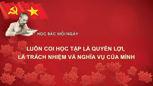 Học Bác mỗi ngày: Luôn coi học tập là quyền lợi, là trách nhiệm và nghĩa vụ của mình