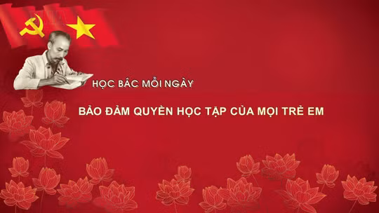 Học Bác mỗi ngày: Bảo đảm quyền học tập của mọi trẻ em