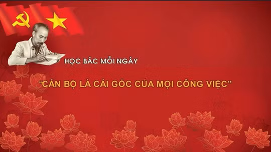 Học Bác mỗi ngày: 'Cán bộ là cái gốc của mọi công việc'