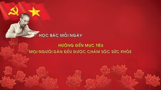 Học Bác mỗi ngày: Hướng đến mục tiêu mọi người dân đều được chăm sóc sức khỏe