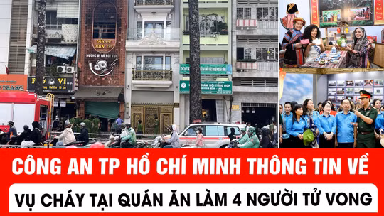 Công an TP Hồ Chí Minh thông tin về vụ cháy tại quán ăn làm 4 người tử vong