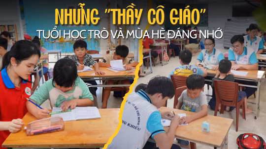 Những 'thầy cô giáo' tuổi học trò và mùa hè đáng nhớ