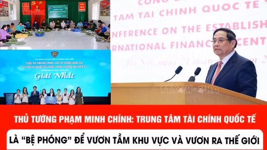 Thủ tướng Phạm Minh Chính: Trung tâm tài chính quốc tế là 'bệ phóng' để vươn tầm khu vực và vươn ra thế giới