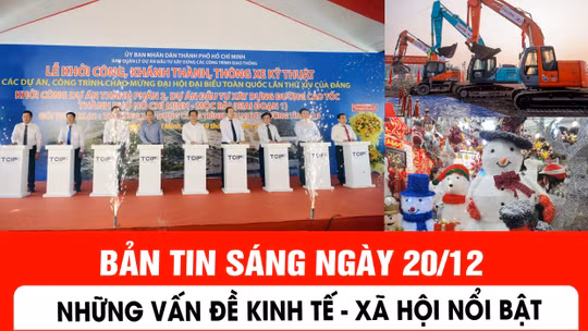 Bản tin sáng ngày 20/12 của báo Tin tức và dân tộc sẽ có những nội dung chính sau đây.