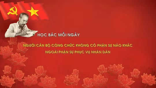 Học Bác mỗi ngày: Người cán bộ công chức không có phận sự nào khác ngoài phận sự phục vụ nhân dân
