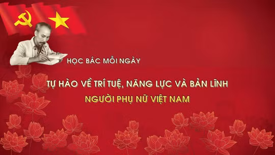 Học Bác mỗi ngày: Tự hào về trí tuệ, năng lực và bản lĩnh người phụ nữ Việt Nam