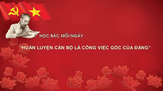 Học Bác mỗi ngày: 'Huấn luyện cán bộ là công việc gốc của Đảng'