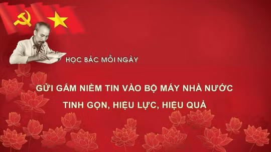 Học Bác mỗi ngày: Gửi gắm niềm tin vào bộ máy nhà nước tinh gọn, hiệu lực, hiệu quả