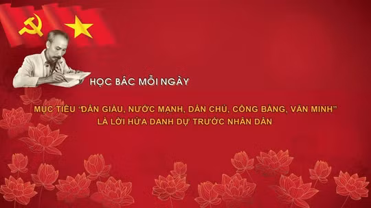 Mục tiêu 'dân giàu, nước mạnh, dân chủ, công bằng, văn minh' là lời hứa danh dự trước nhân dân